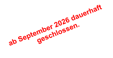 ab September 2026 dauerhaft geschlossen.